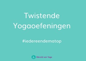 twistende yogaoefeningen Twistende Yogaoefeningen - Wereld van Yoga