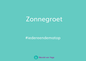 zonnegroet wereld van yoga Zonnegroet - Wereld van Yoga