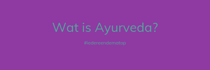 Wat is Ayurveda