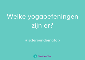 Welke yogaoefeningen zijn er Welke yogaoefeningen zijn er? - Wereld van Yoga